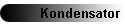 Kondensator